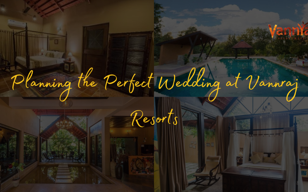 Planning the Perfect Wedding at Vannraj Resorts